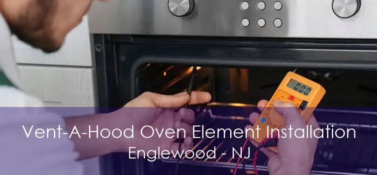 Vent-A-Hood Oven Element Installation Englewood - NJ