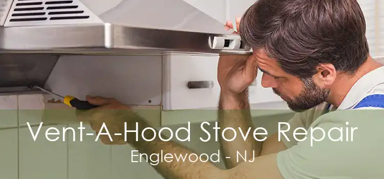 Vent-A-Hood Stove Repair Englewood - NJ