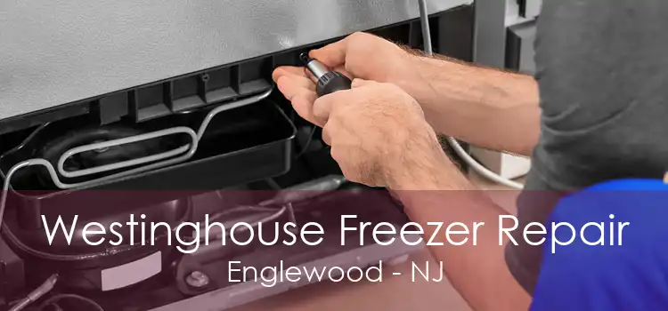 Westinghouse Freezer Repair Englewood - NJ