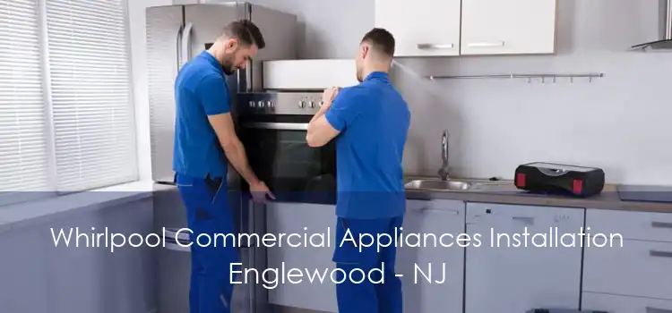 Whirlpool Commercial Appliances Installation Englewood - NJ