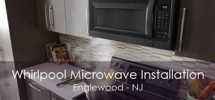 Whirlpool Microwave Installation Englewood - NJ