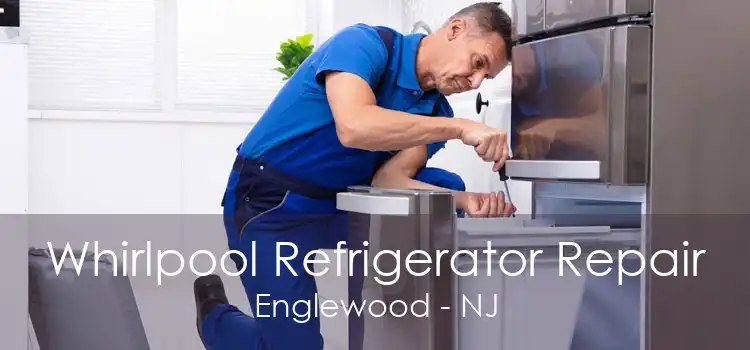 Whirlpool Refrigerator Repair Englewood - NJ