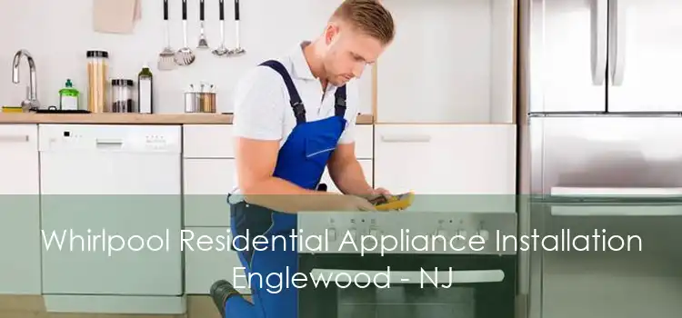 Whirlpool Residential Appliance Installation Englewood - NJ