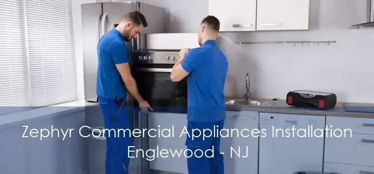 Zephyr Commercial Appliances Installation Englewood - NJ