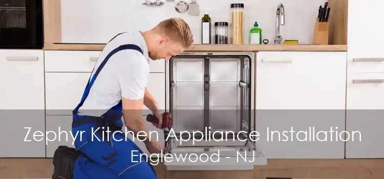 Zephyr Kitchen Appliance Installation Englewood - NJ