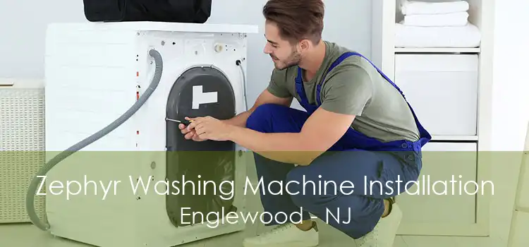 Zephyr Washing Machine Installation Englewood - NJ